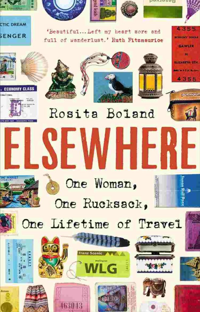 Elsewhere- One Woman, One Rucksack, One Lifetime of Travel by Rosita Boland