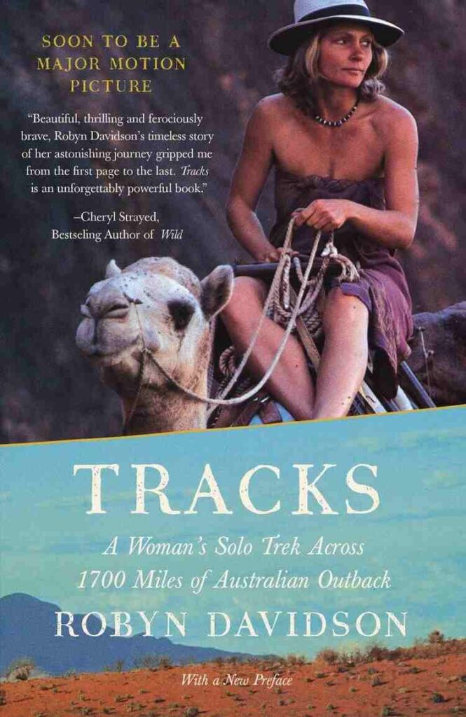 Tracks- A Woman’s Solo Trek Across 1,700 Miles of Australian Outback by Robyn Davidson