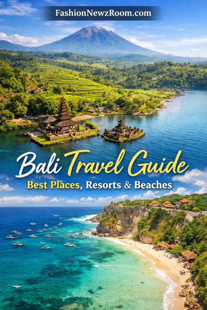 Bali Travel Guide- Best Places, Resorts, Beaches & Travel Tips - FashionNewzRoom.com